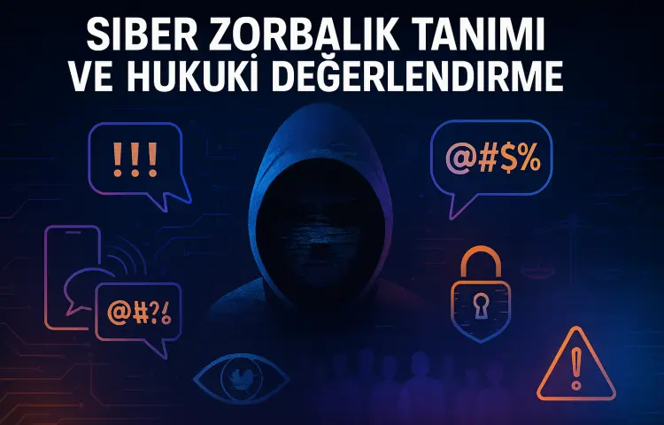 siber-zorbalik-tanimi-ve-hukuki-degerlendirme